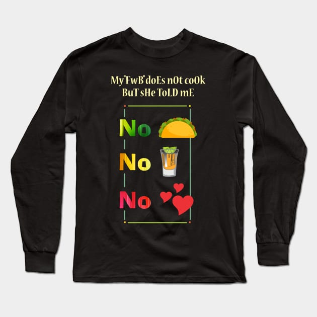 No Tacos No Tequila No Love Long Sleeve T-Shirt by PharrSideCustoms